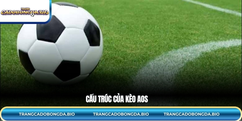 Cấu trúc của kèo AOS
