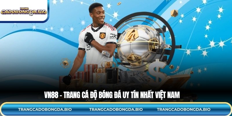 VN88 – Trang cá độ bóng đá uy tín nhất Việt Nam